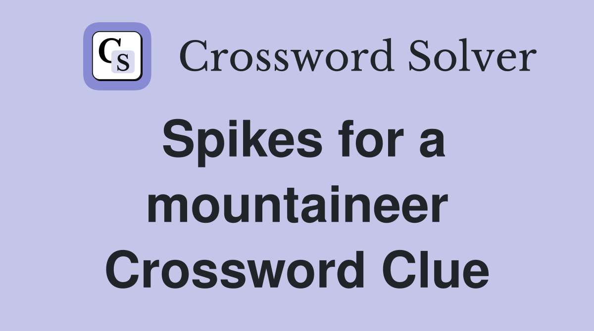 Spikes For A Mountaineer Crossword Clue Answers Crossword Solver   Spikes For A Mountaineer